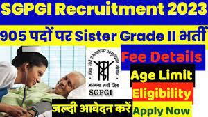 SGPGI Lucknow Nursing Officer Recruitment 2023 Online Form | एसजीपीजीआई लखनऊ नर्सिंग ऑफिसर भर्ती 2023