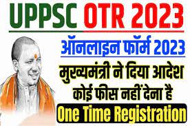 UPPSC One Time Registration OTR Online Form 2023 | यूपीपीएससी एकल अवसरीय पंजीकरण ऑनलाइन फॉर्म 2023
